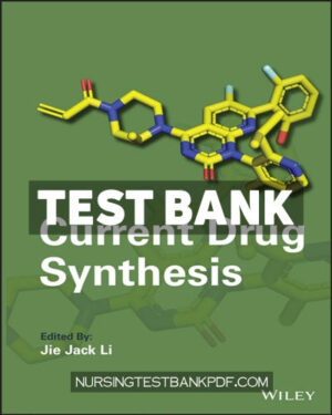 Test Bank for Current Drug Synthesis 1st Edition by Li