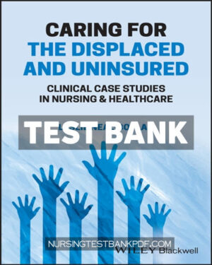 Test Bank for Caring for the Displaced and Uninsured 1st Edition by Neal-Boylan