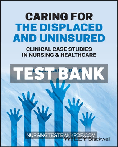 9781119866053-TEST-BANK Test Bank for Caring for the Displaced and Uninsured 1st Edition by Neal-Boylan