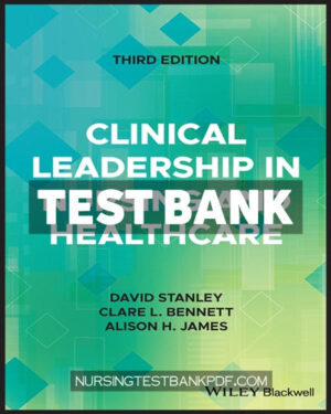 Test Bank for Clinical Leadership in Nursing and Healthcare 3rd Edition by Stanley
