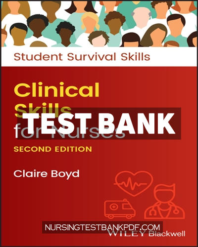 9781119871569-TEST-BANK Test Bank for Clinical Skills for Nurses 2nd Edition by Boyd