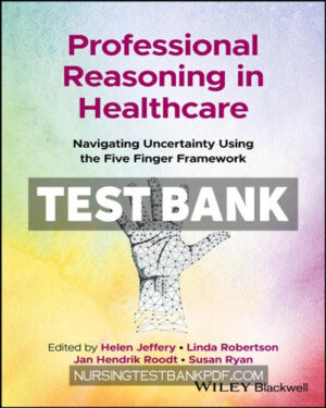 Test Bank for Professional Reasoning in Healthcare 1st Edition by Jeffery