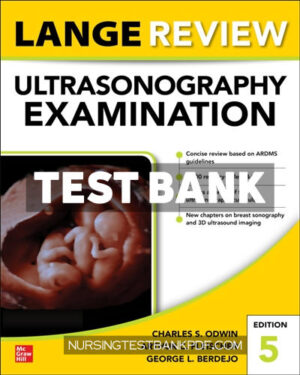 Test Bank for Lange Review Ultrasonography Examination 5th Edition by Odwin