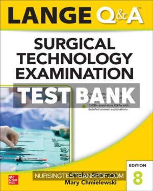 Test Bank for LANGE Q&A Surgical Technology Examination 8th Edition by Sherman