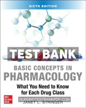 Test Bank for Basic Concepts in Pharmacology - What You Need to Know for Each Drug Class 6th Edition by Stringer