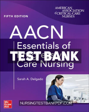 Test Bank for AACN Essentials of Progressive Care Nursing 5th Edition by Burns