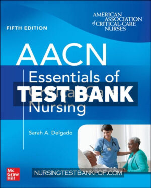 Test Bank for AACN Essentials of Critical Care Nursing 5th Edition by Burns