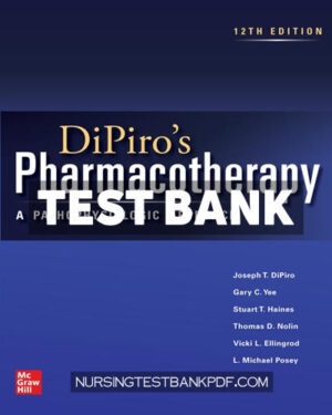 Test Bank for DiPiros Pharmacotherapy - A Pathophysiologic Approach 12th Edition by DiPiro