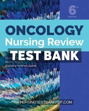 Test Bank for Oncology Nursing Review 6th Edition by Yarbro