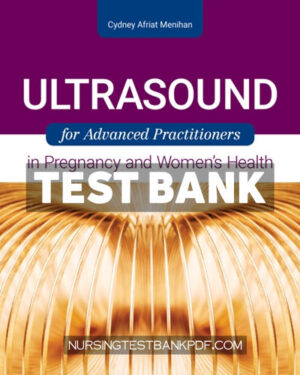 Test Bank for Ultrasound for Advanced Practitioners in Pregnancy and Womens Health by Menihan