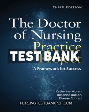 Test Bank for The Doctor of Nursing Practice Project - A Framework for Success 3rd Edition by Moran
