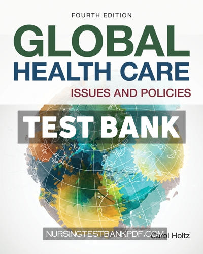 9781284227666-TEST-BANK Test Bank for Global Health Care - Issues and Policies 4th Edition by Holtz