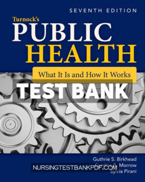 Test Bank for Turnocks Public Health - What It Is and How It Works 7th Edition by Birkhead