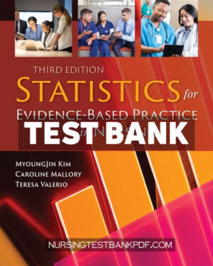 Test Bank for Statistics for Evidence Based Practice in Nursing 3rd Edition by Kim