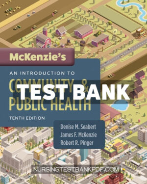 Test Bank for McKenzies An Introduction to Community & Public Health 10th Edition by Seabert