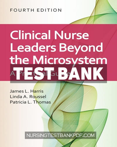 9781284238662-TEST-BANK Test Bank for Clinical Nurse Leaders Beyond the Microsystem 4th Edition by Harris