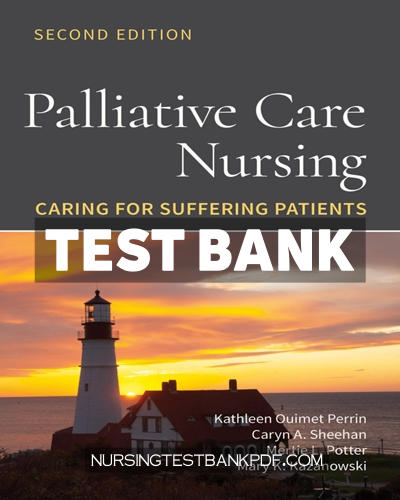 9781284250008-TEST-BANK Test Bank for Palliative Care Nursing - Caring for Suffering Patients 2nd Edition by Perrin