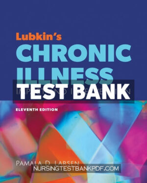 Test Bank for Lubkins Chronic Illness - Impact and Intervention 11th Edition by Larsen
