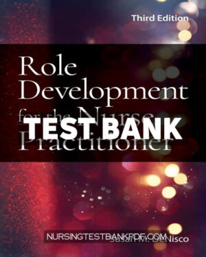 Test Bank for Role Development for the Nurse Practitioner 3rd Edition by DeNisco