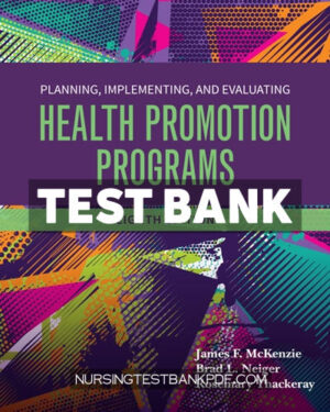 Test Bank for Planning Implementing and Evaluating Health Promotion Programs 8th Edition by McKenzie