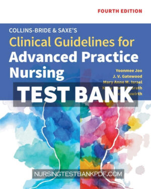 Test Bank for Collins Bride & Saxes Clinical Guidelines for Advanced Practice Nursing 4th Edition by Joo