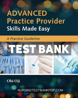 Test Bank for Advanced Practice Provider Skills Made Easy - A Practice Guideline by Oji