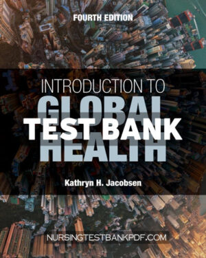 Test Bank for Introduction to Global Health 4th Edition by Jacobsen