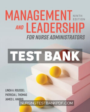 Test Bank for Management and Leadership for Nurse Administrators 9th Edition by Roussel