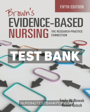 Test Bank for Browns Evidence Based Nursing - The Research Practice Connection 5th Edition by Nowak