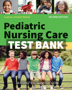 Test Bank for Pediatric Nursing Care 2nd Edition by Linnard-Palmer