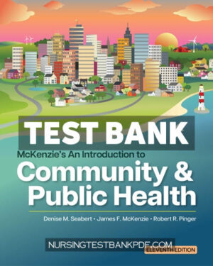 Test Bank for McKenzies An Introduction to Community & Public Health 11th Edition by Seabert