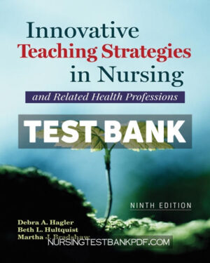 Test Bank for Innovative Teaching Strategies in Nursing and Related Health Professions 9th Edition by Hagler