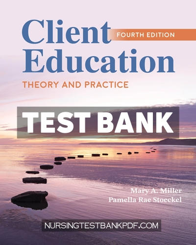 9781284311303-TEST-BANK Test Bank for Client Education - Theory and Practice Fourth Edition 4th Edition by Miller