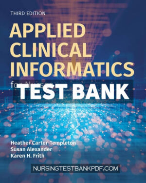Test Bank for Applied Clinical Informatics for Nurses 3rd Edition by Carter-Templeton