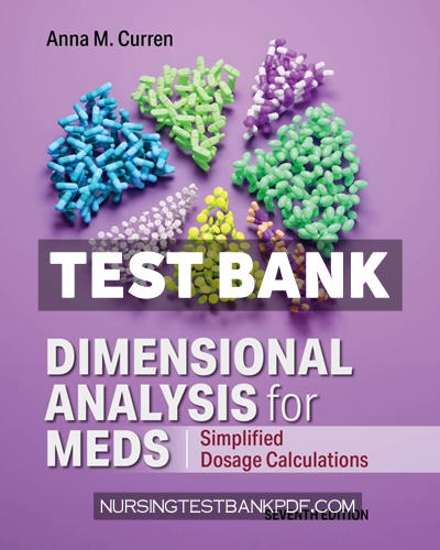 9781284314687-TEST-BANK Test Bank for Dimensional Analysis for Meds - Simplified Dosage Calculations Seventh Edition 7th Edition by Curren