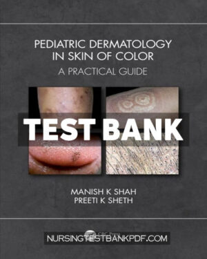 Test Bank for Pediatric Dermatology in Skin of Color 1st Edition by Shah