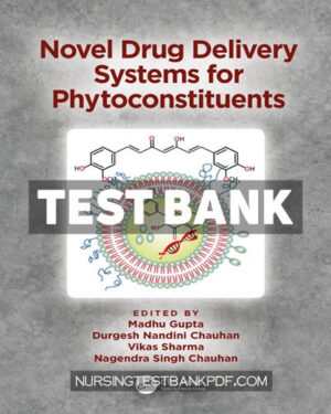 Test Bank for Novel Drug Delivery Systems for Phytoconstituents 1st Edition by Gupta