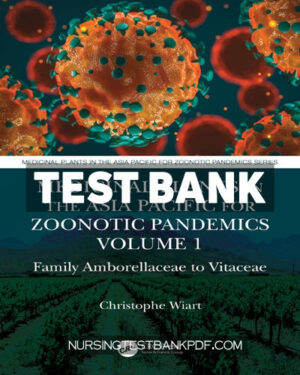 Test Bank for Medicinal Plants in the Asia Pacific for Zoonotic Pandemics Volume 1 1st Edition by Wiart