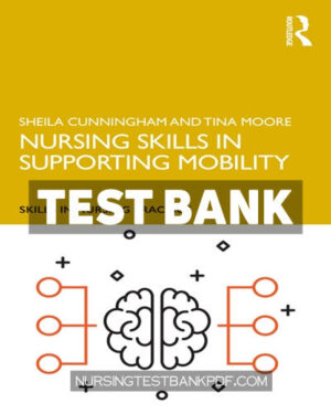 Test Bank for Nursing Skills in Supporting Mobility 1st Edition by Cunningham