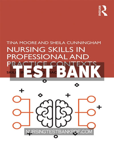 9781351065603-TEST-BANK Test Bank for Nursing Skills in Professional and Practice Contexts 1st Edition by Moore