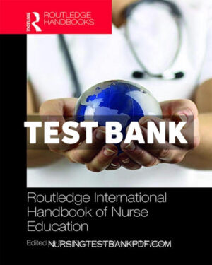 Test Bank for Routledge International Handbook of Nurse Education 1st Edition by CRC Press