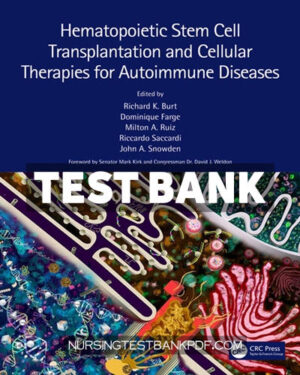 Test Bank for Hematopoietic Stem Cell Transplantation and Cellular Therapies for Autoimmune Diseases 1st Edition by Burt