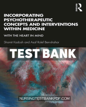 Test Bank for Incorporating Psychotherapeutic Concepts and Interventions Within Medicine 1st Edition by Kadosh