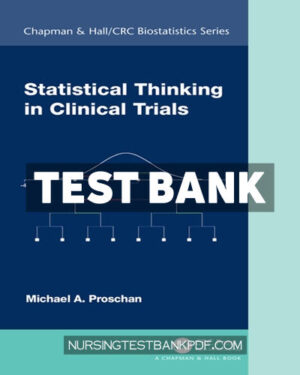 Test Bank for Statistical Thinking in Clinical Trials 1st Edition by Proschan
