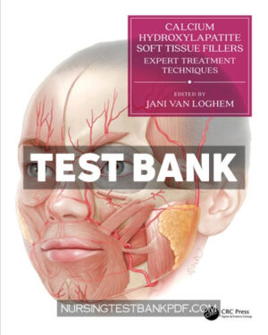 Test Bank for Calcium Hydroxylapatite Soft Tissue Fillers 1st Edition by Van Loghem