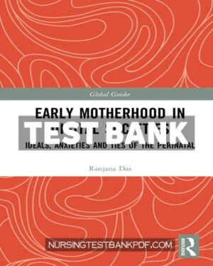 Test Bank for Early Motherhood in Digital Societies 1st Edition by Das