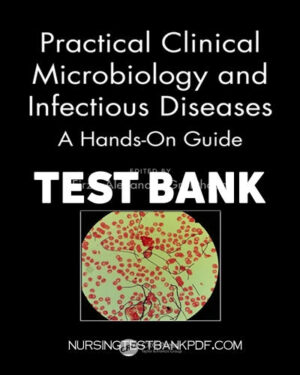 Test Bank for Practical Clinical Microbiology and Infectious Diseases 1st Edition by Gronthoud