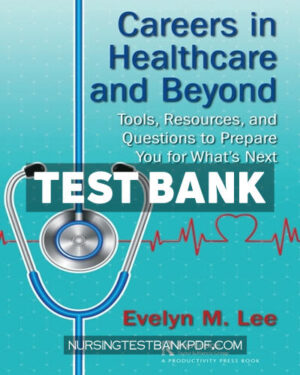 Test Bank for Careers in Healthcare and Beyond 1st Edition by Lee