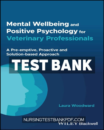 9781394200641-TEST-BANK Test Bank for Mental Wellbeing and Positive Psychology for Veterinary Professionals 1st Edition by Woodward