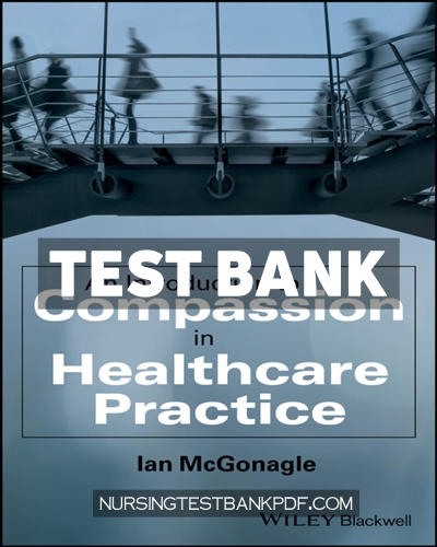 9781394220465-TEST-BANK Test Bank for An Introduction to Compassion in Healthcare Practice 1st Edition by McGonagle